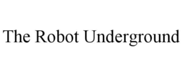 THE ROBOT UNDERGROUND trademark