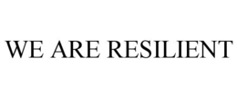 WE ARE RESILIENT trademark