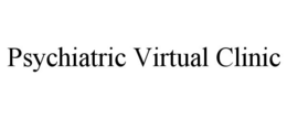 PSYCHIATRIC VIRTUAL CLINIC trademark
