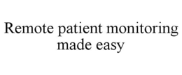 REMOTE PATIENT MONITORING MADE EASY trademark