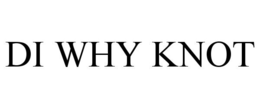 DI WHY KNOT trademark