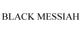 BLACK MESSIAH trademark