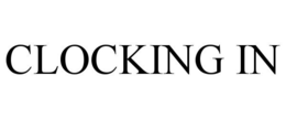CLOCKING IN trademark