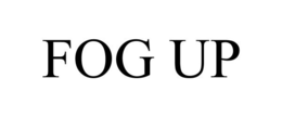 FOG UP trademark