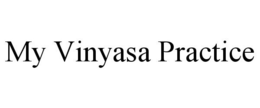 MY VINYASA PRACTICE trademark