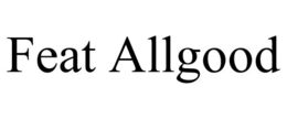 FEAT ALLGOOD trademark