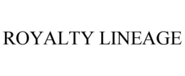 ROYALTY LINEAGE trademark