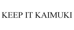 KEEP IT KAIMUKI trademark