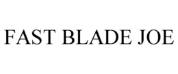 FAST BLADE JOE trademark