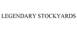 LEGENDARY STOCKYARDS trademark