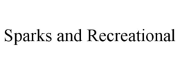 SPARKS AND RECREATIONAL trademark
