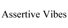 ASSERTIVE VIBES trademark