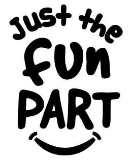 JUST THE FUN PART trademark