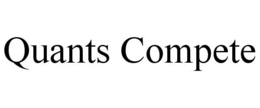 QUANTS COMPETE trademark