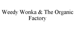 WEEDY WONKA & THE ORGANIC FACTORY trademark