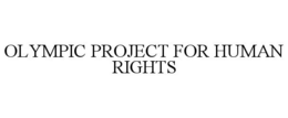 OLYMPIC PROJECT FOR HUMAN RIGHTS trademark