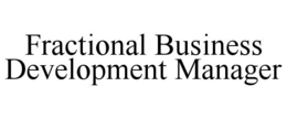 FRACTIONAL BUSINESS DEVELOPMENT MANAGER trademark