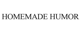HOMEMADE HUMOR trademark