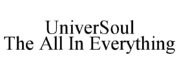 UNIVERSOUL THE ALL IN EVERYTHING trademark