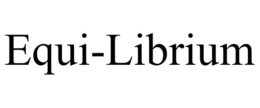 EQUI-LIBRIUM trademark