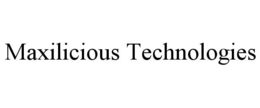 MAXILICIOUS TECHNOLOGIES trademark