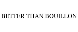 BETTER THAN BOUILLON trademark