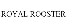 ROYAL ROOSTER trademark