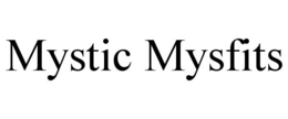 MYSTIC MYSFITS trademark