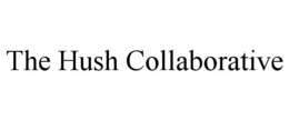 THE HUSH COLLABORATIVE trademark