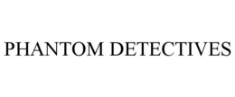 PHANTOM DETECTIVES trademark