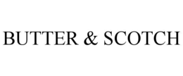 BUTTER & SCOTCH trademark