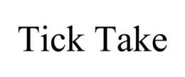 TICK TAKE trademark