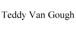 TEDDY VAN GOUGH trademark