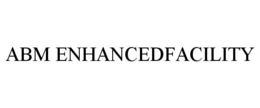 ABM ENHANCEDFACILITY trademark