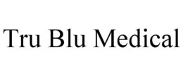 TRU BLU MEDICAL trademark