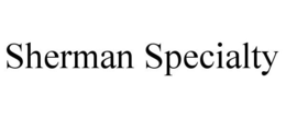 SHERMAN SPECIALTY trademark
