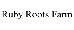 RUBY ROOTS FARM trademark
