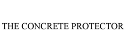THE CONCRETE PROTECTOR trademark
