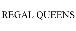 REGAL QUEENS trademark