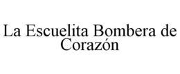 LA ESCUELITA BOMBERA DE CORAZÓN trademark