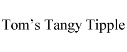 TOM'S TANGY TIPPLE trademark