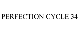 PERFECTION CYCLE 34 trademark