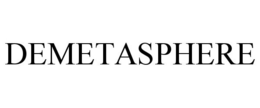 DEMETASPHERE trademark