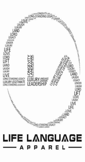 LLA LIFE LANGUAGE APPAREL LIFE LUXURY LIFE LOVE LONGSTANDING LEADERSHIP LANDMARK LANGUAGE LENDER LORD LAIDBACK LEGACY LEGITIMATE LEARNER LONGEVITY LAUGH LIFT LAND LEADERSHIP LEVERAGE LANDMARK trademark