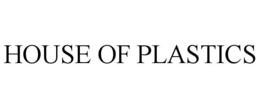 HOUSE OF PLASTICS trademark