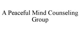 A PEACEFUL MIND COUNSELING GROUP trademark