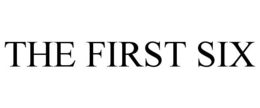 THE FIRST SIX trademark