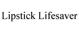 LIPSTICK LIFESAVER trademark