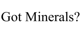 GOT MINERALS? trademark