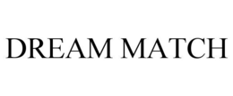 DREAM MATCH trademark